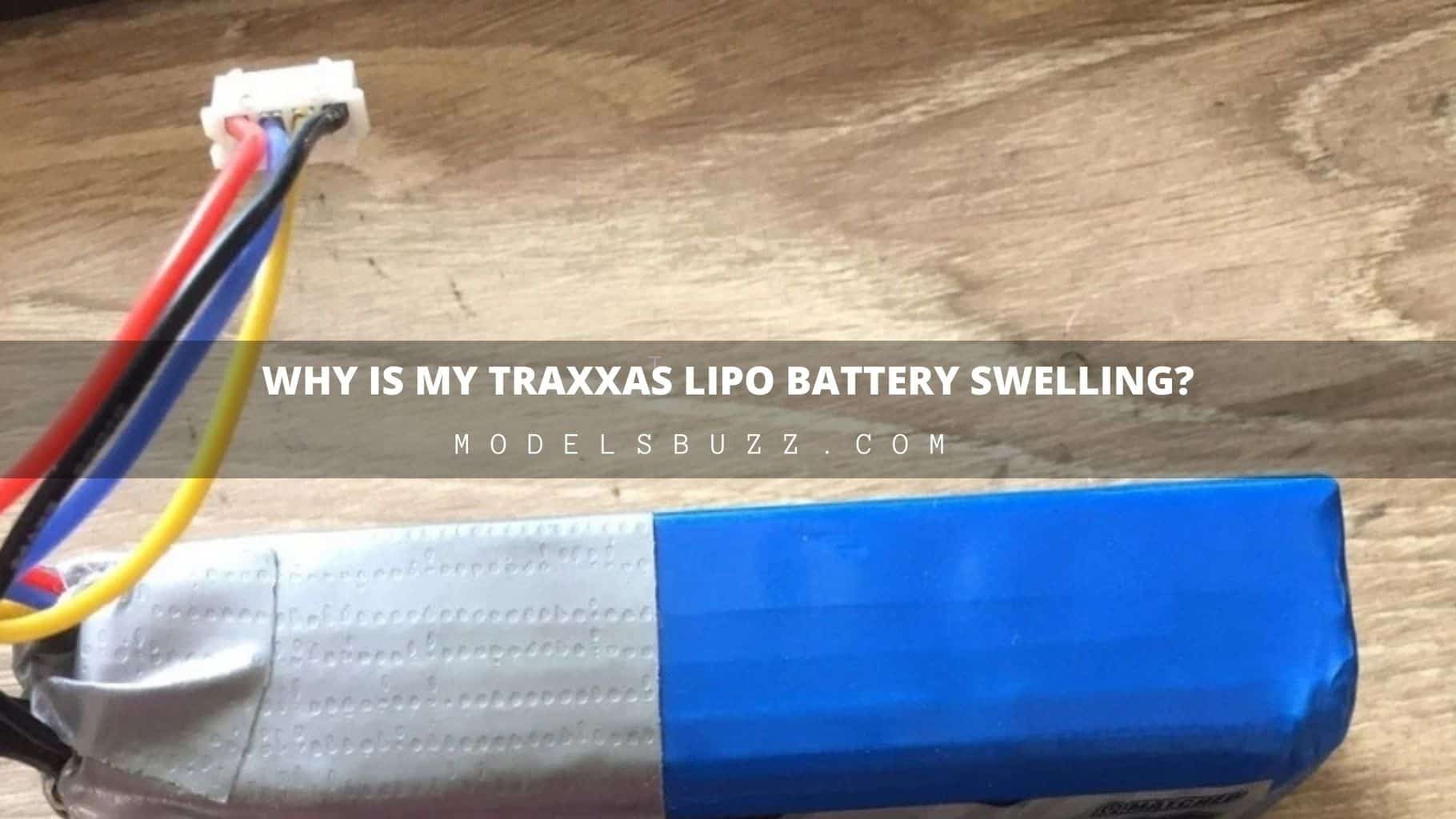 Why Is My Traxxas Lipo Battery Swelling