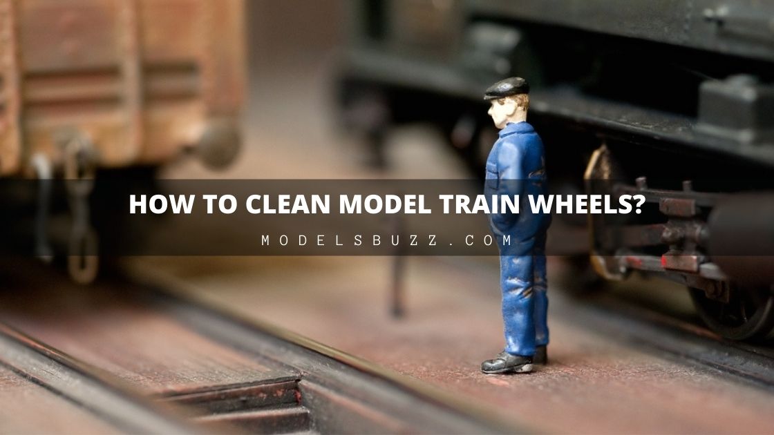 How to Clean Model Train Wheels